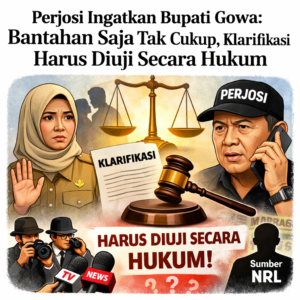 Perjosi Ingatkan Bupati Gowa: Bantahan Saja Tak Cukup, Klarifikasi Harus Diuji Secara Hukum